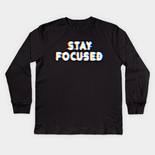 Stay Focused Kids Long Sleeve T-Shirt